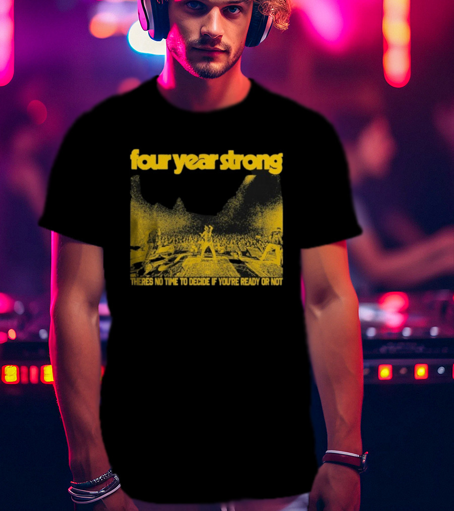 Four Year Strong Live Concert There’s No Time To Decide If You’re Ready Or Not T-Shirt