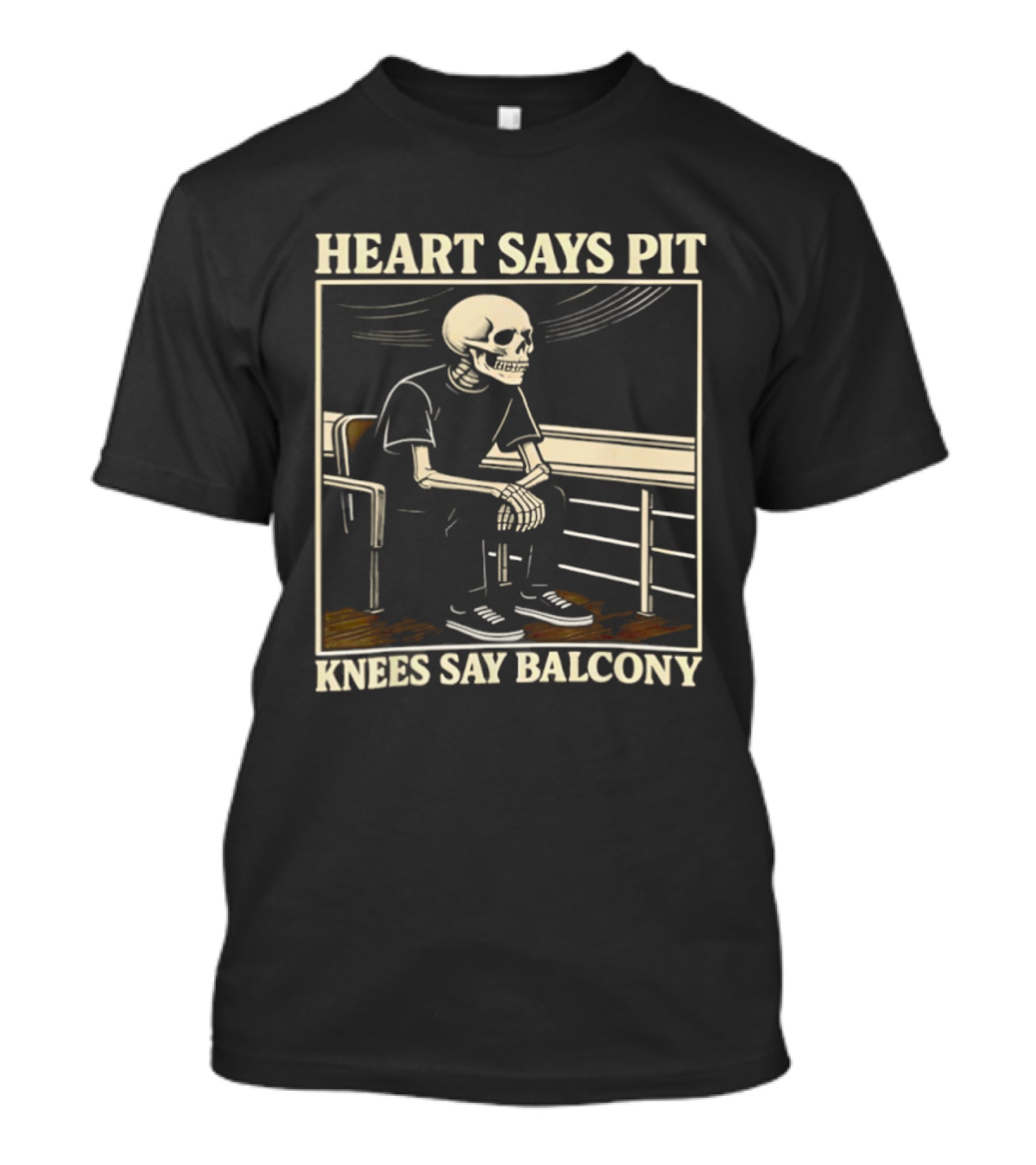 Heart Says Pit Knees Say Balcony Skeleton Sitting On Rail T-Shirt