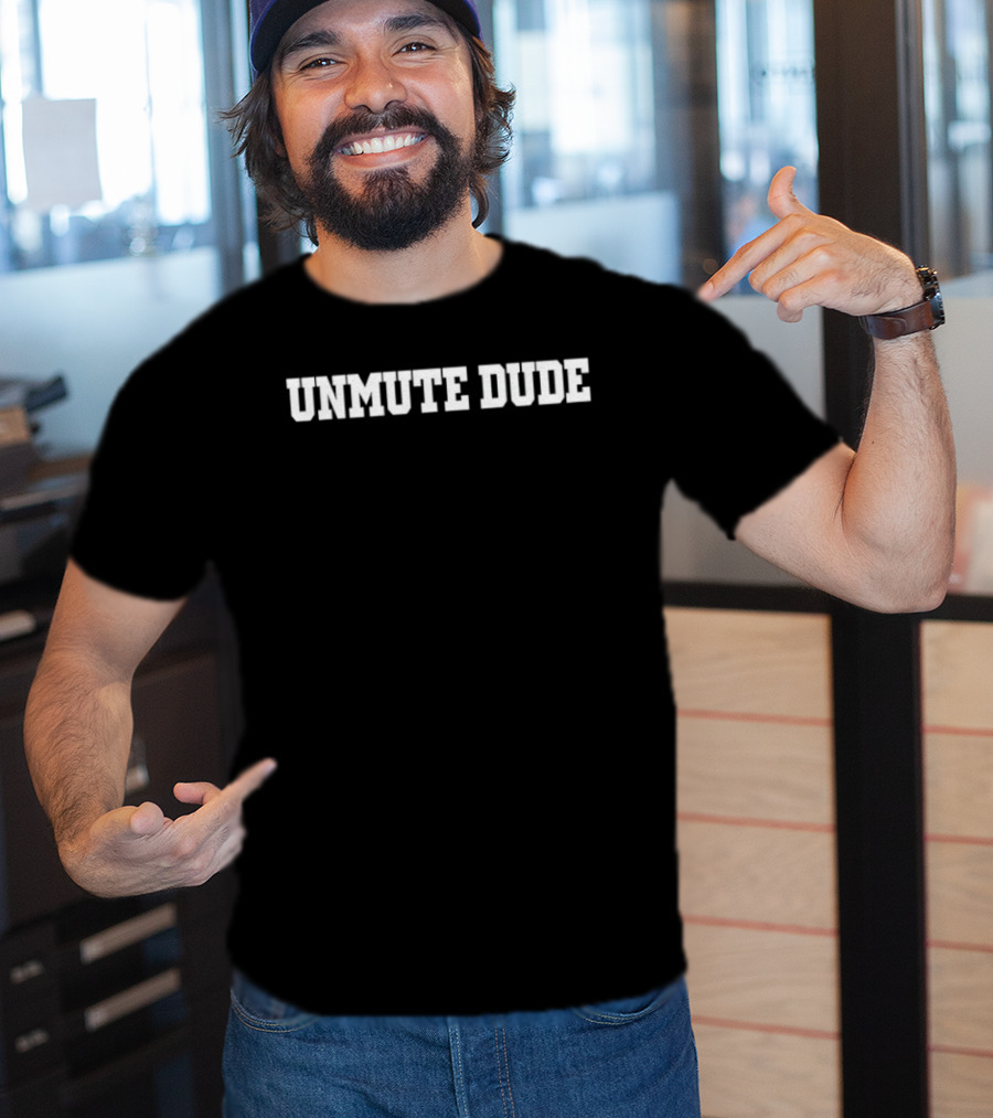 Jaysanalysis Unmute Dude T-Shirt