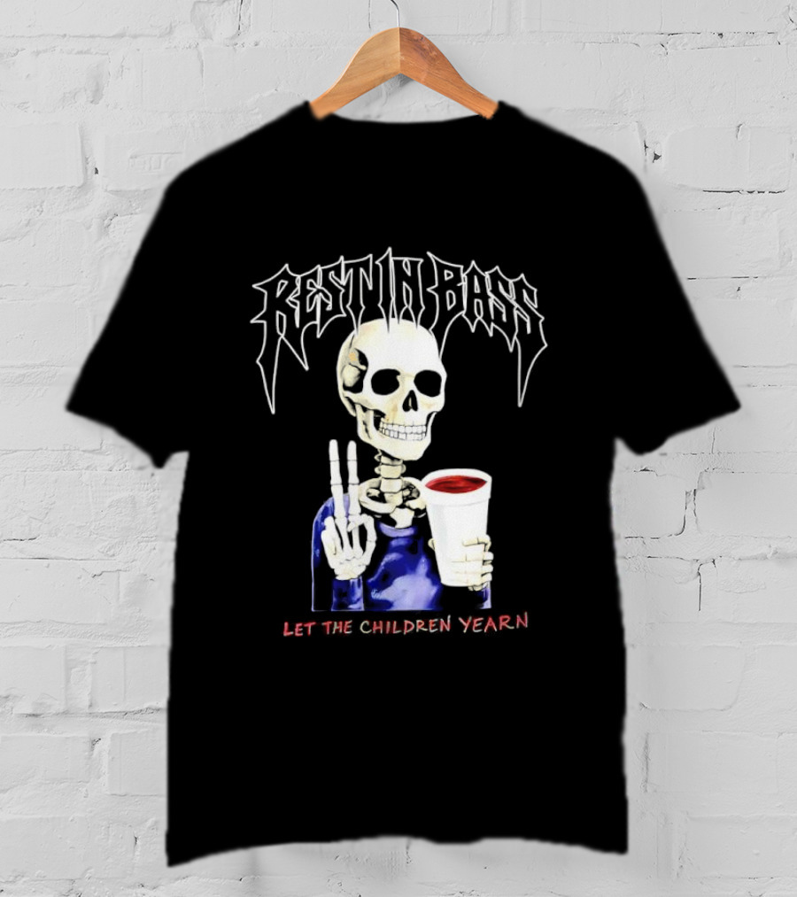 Rest In Bass Skeleton Holding Styrofoam Cup Let The Children Yearn T-Shirt