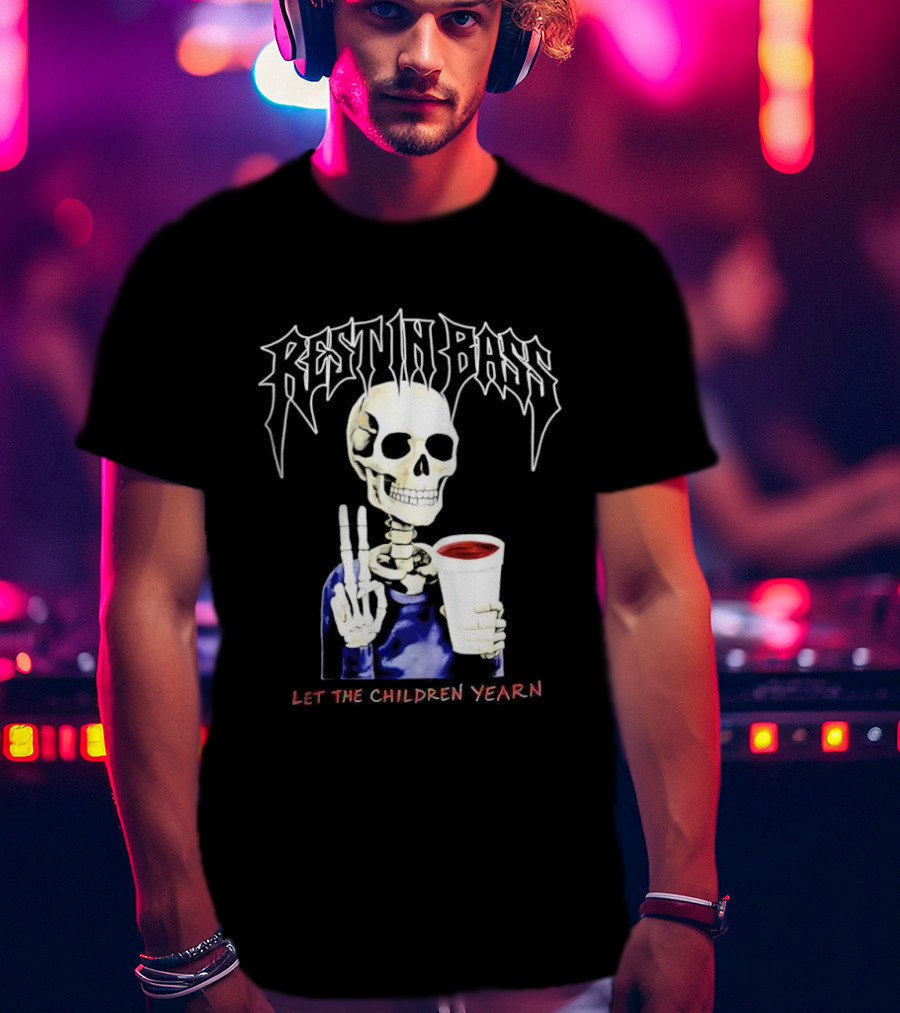 Rest In Bass Skeleton Holding Styrofoam Cup Let The Children Yearn T-Shirt