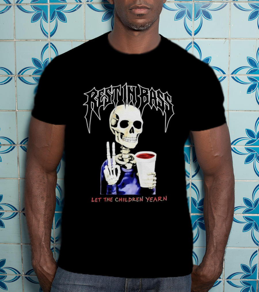 Rest In Bass Skeleton Holding Styrofoam Cup Let The Children Yearn T-Shirt