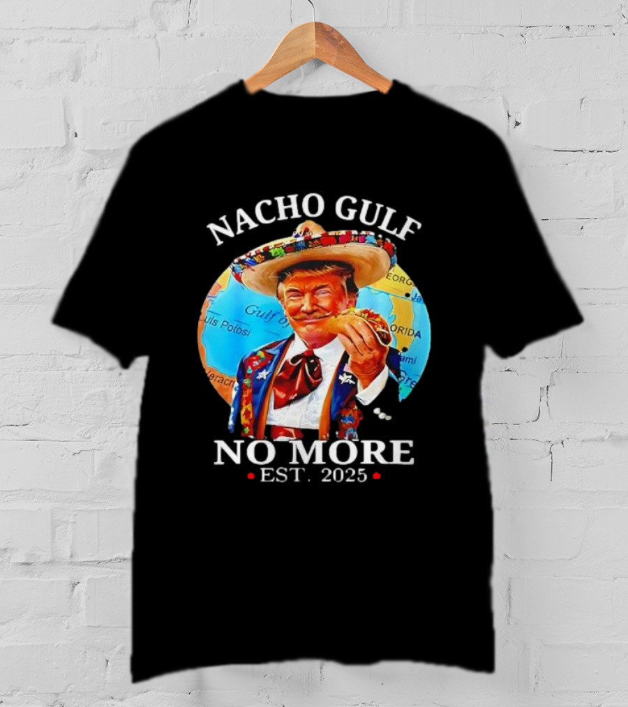 Nacho Gulf No More Est. 2025 Taco Sombrero Map T-Shirt