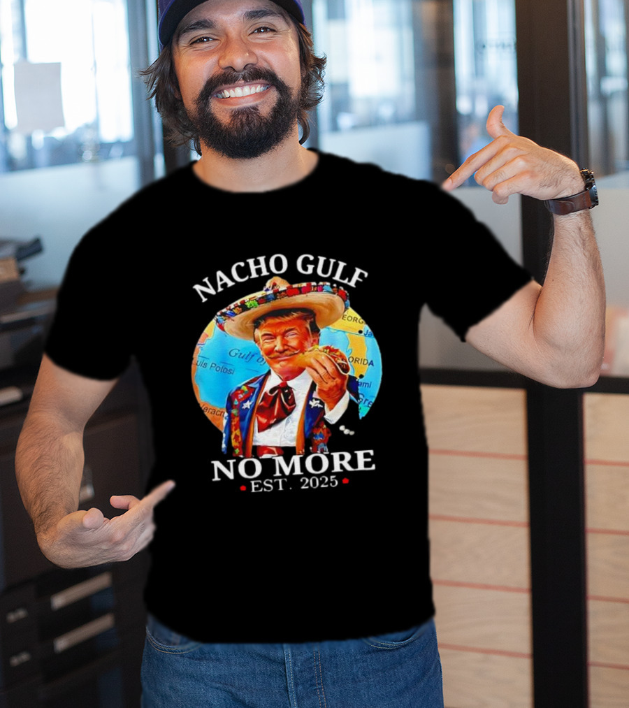 Nacho Gulf No More Est. 2025 Taco Sombrero Map T-Shirt
