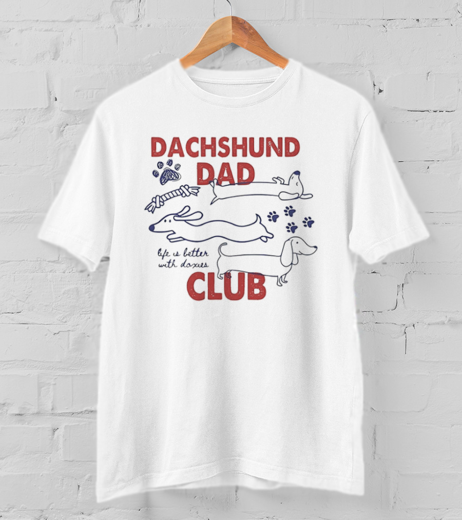 Dachshund Dad Club Life Is Better With Doxies Sketch Paw Print T-Shirt