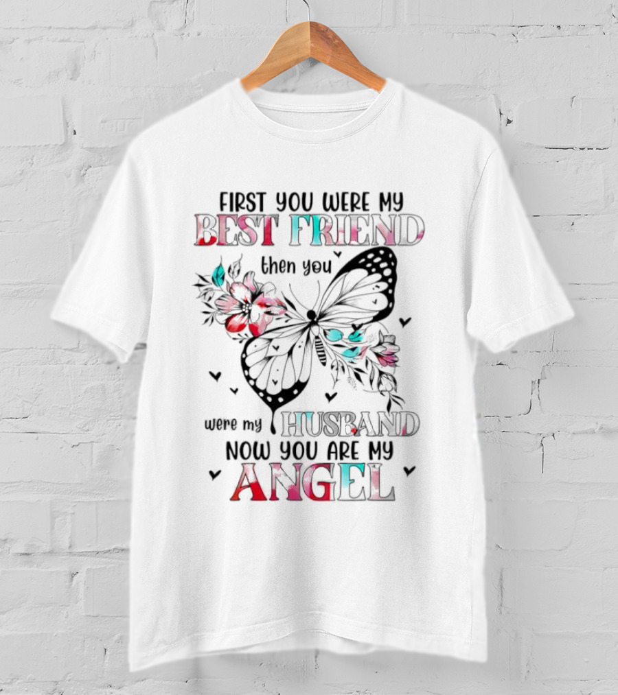 First You Were My Best Friend Then Husband Now You Are My Angel Butterfly Flowers T-Shirt
