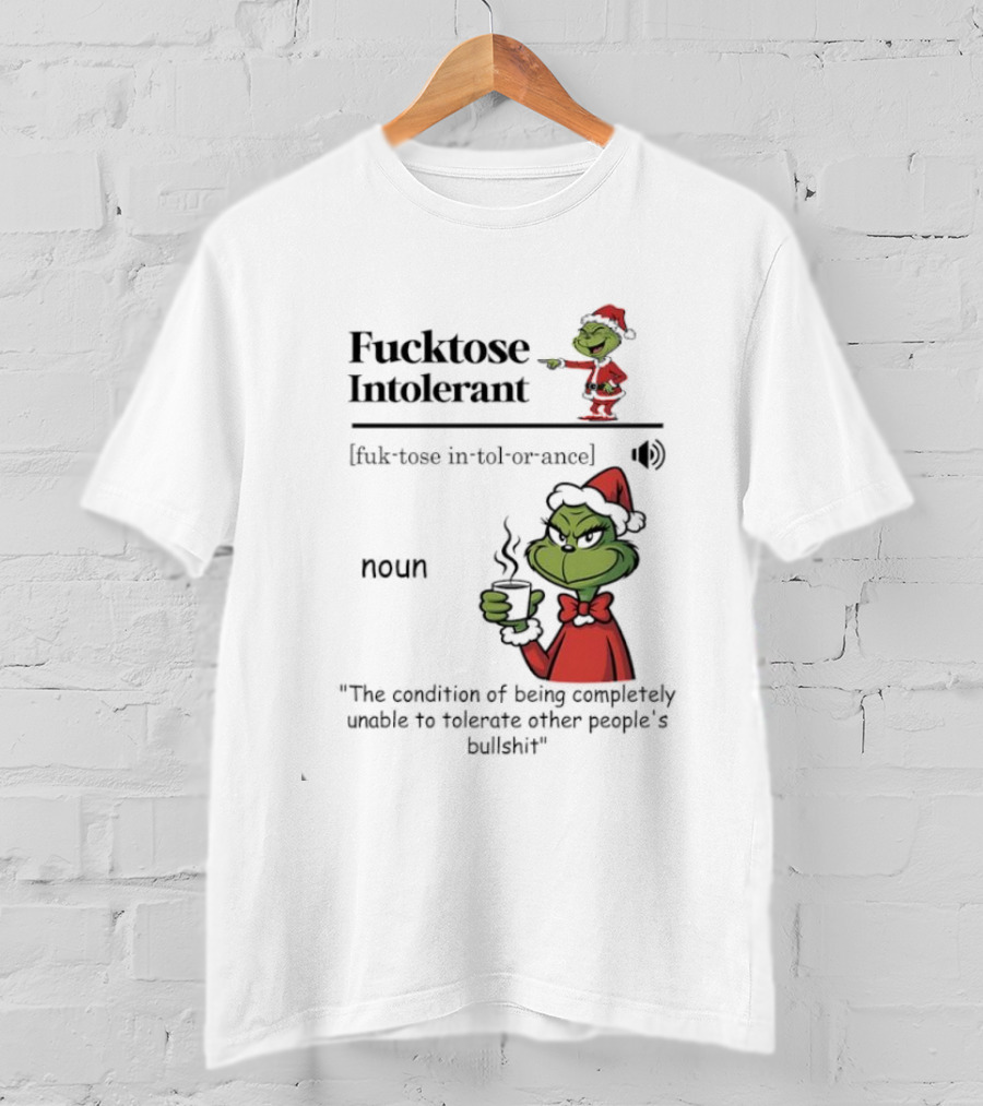 Grinch Fucktose Intolerant Noun Fuk Tose In Tol Or Ance T-Shirt