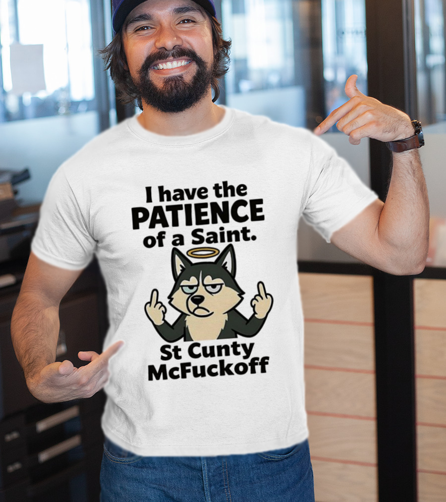 I Have The Patience Of A Saint St Cunty McFuckoff Husky Halo Gesture T-Shirt
