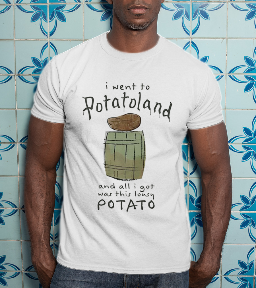 I'm Sorry I Went To Potatoland And All I Got Was This Lousy Potato T-Shirt