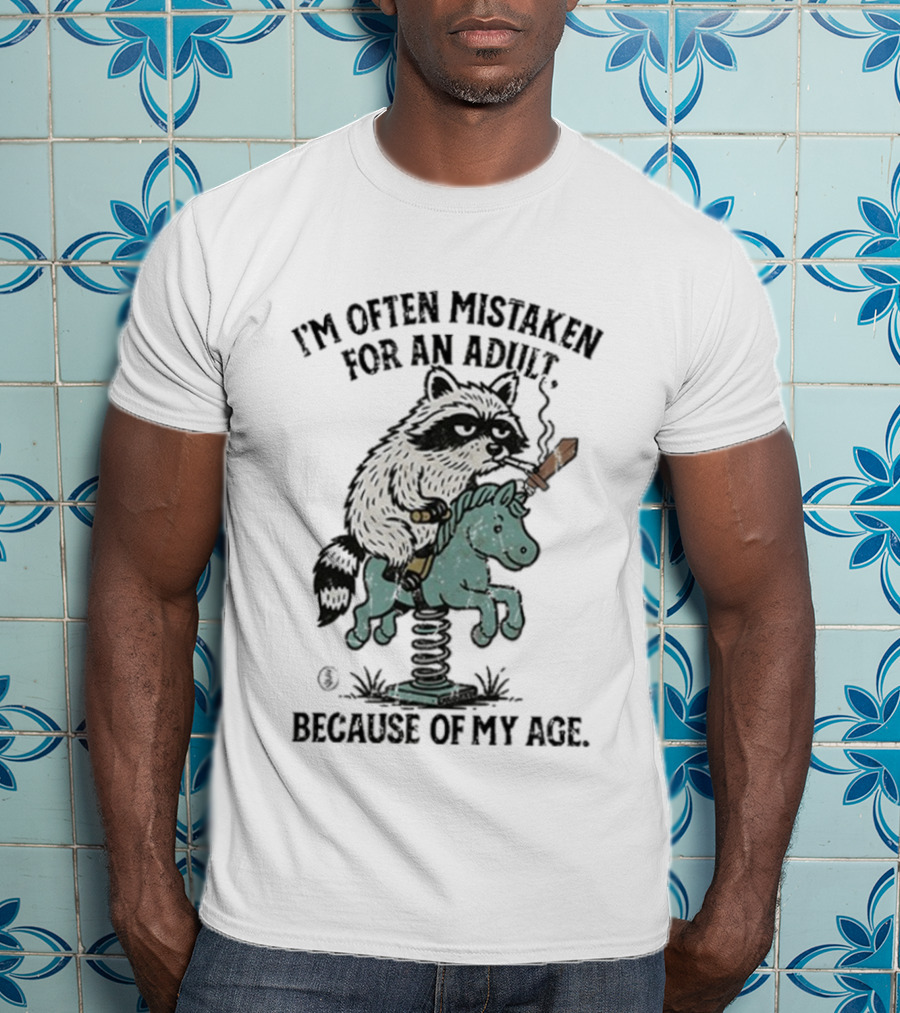 I'm Often Mistaken For An Adult Raccoon Riding Horse Smoking Cigarette T-Shirt