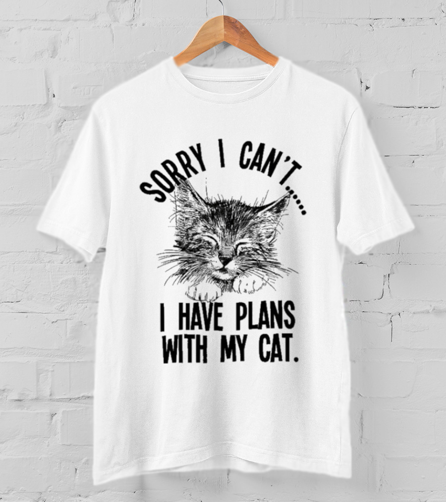 Sorry I Can't I Have Plans With My Cat Kitten Face T-Shirt