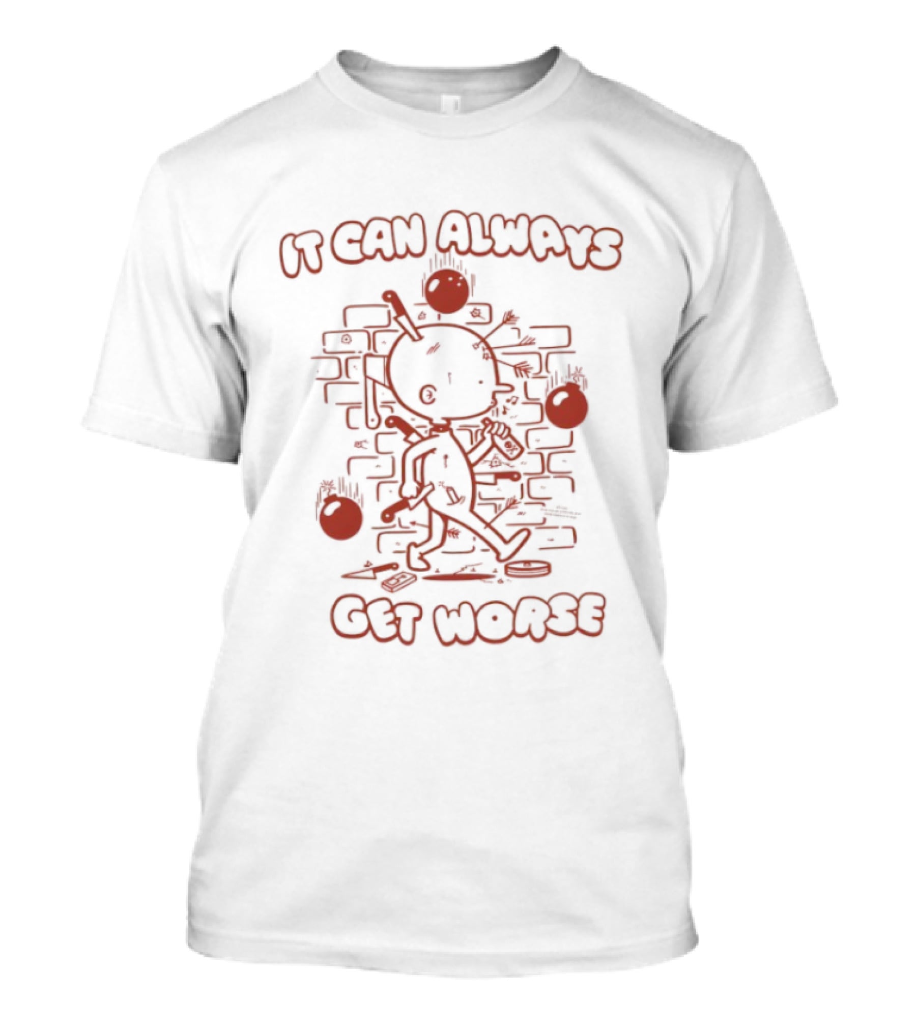 It Can Always Get Worse Stick Figure In Flames Brick Wall T-Shirt