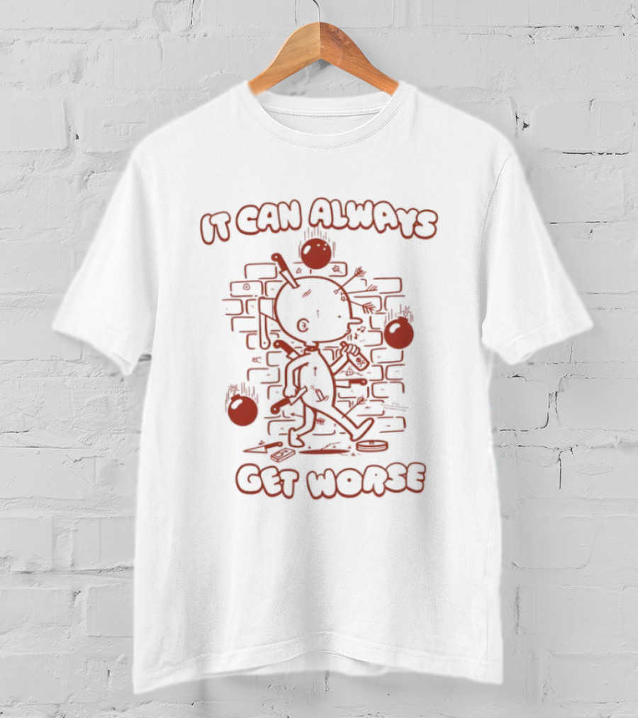 It Can Always Get Worse Stick Figure In Flames Brick Wall T-Shirt