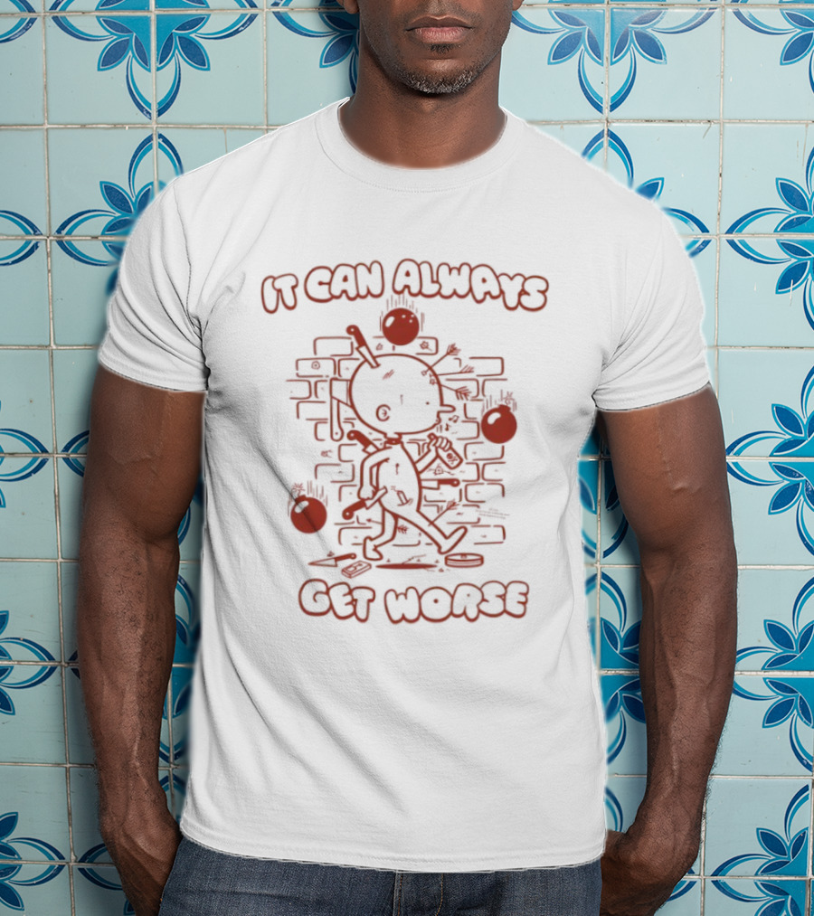 It Can Always Get Worse Stick Figure In Flames Brick Wall T-Shirt