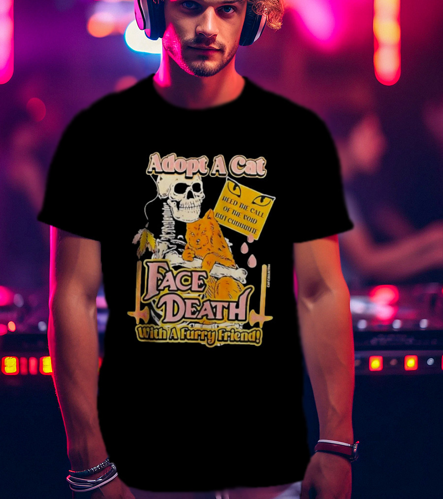 Adopt A Cat Face Death With A Furry Friend Heed The Call Of The Void But Cute Skeleton Cat T-Shirt
