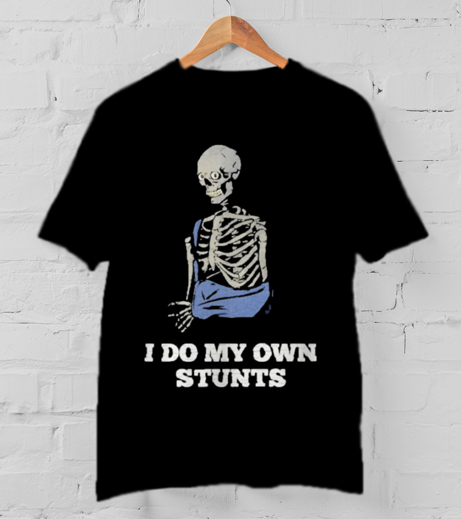 Skeleton Cast Humor Autofocus I Do My Own Stunts T-Shirt