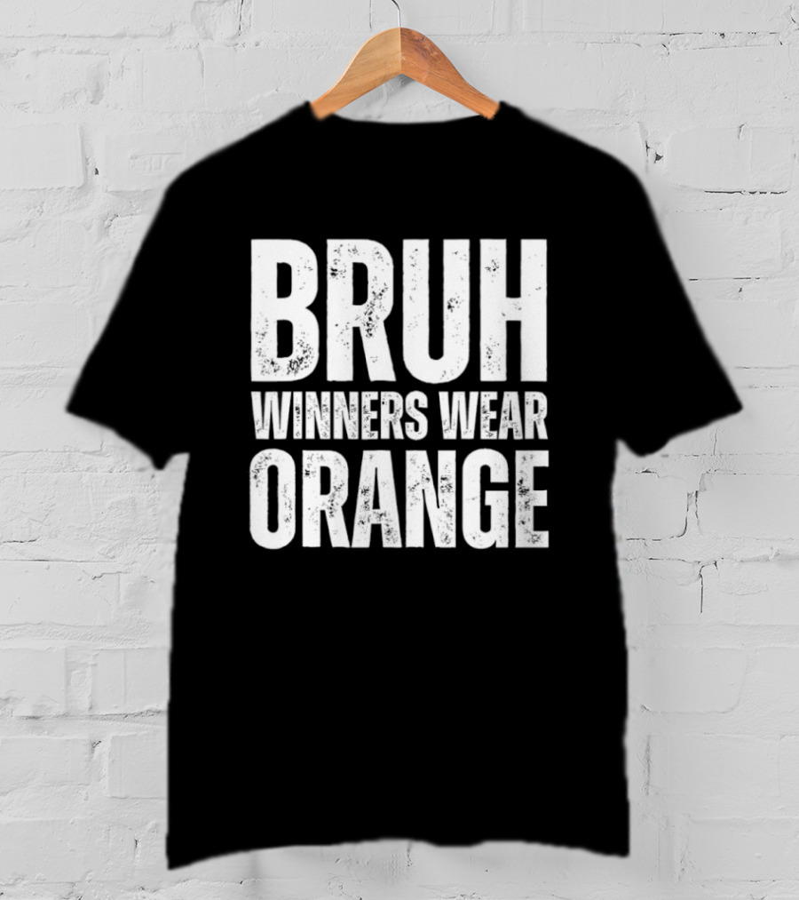Bruh Winners Wear Orange Team T-Shirt