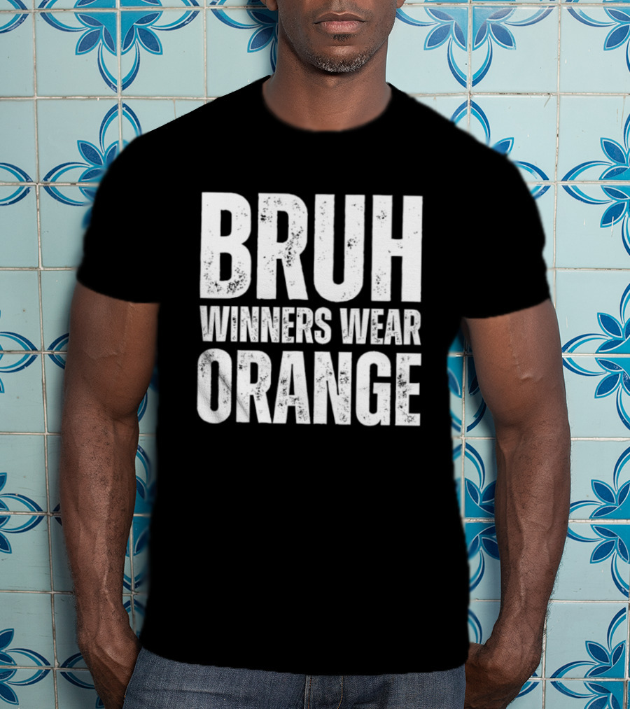 Bruh Winners Wear Orange Team T-Shirt