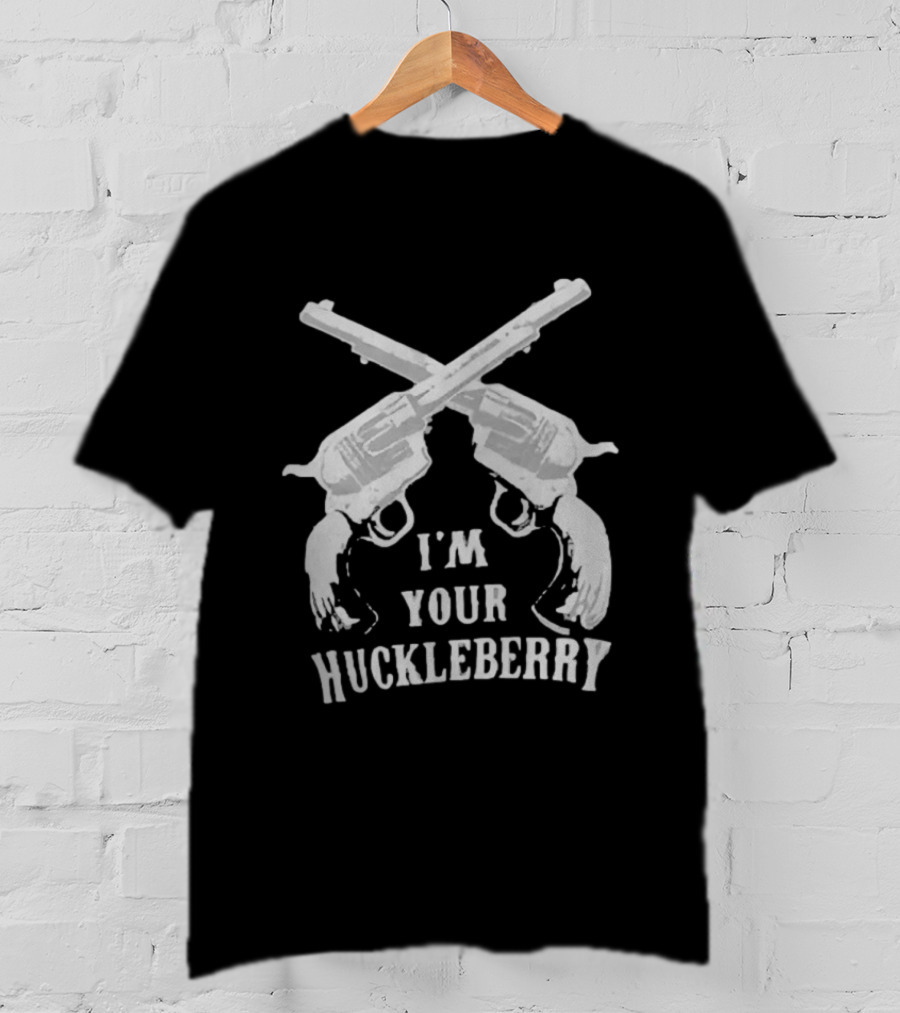 I'm Your Huckleberry Pistols T-Shirt