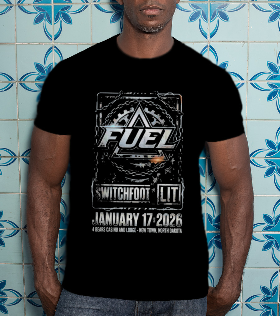 Fuel Switchfoot Lit January 17 2026 4 Bears Casino Lodge New Town North Dakota T-Shirt