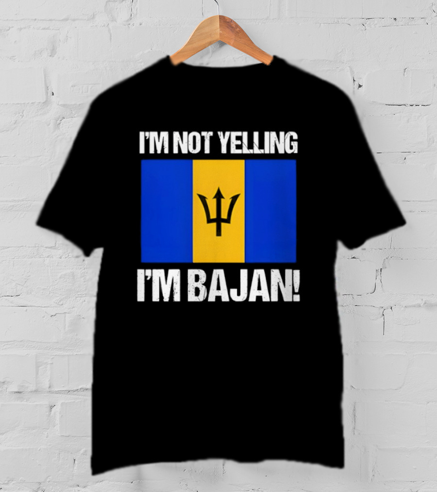 I'm Not Yelling I'm Bajan Barbados Flag Pride T-Shirt