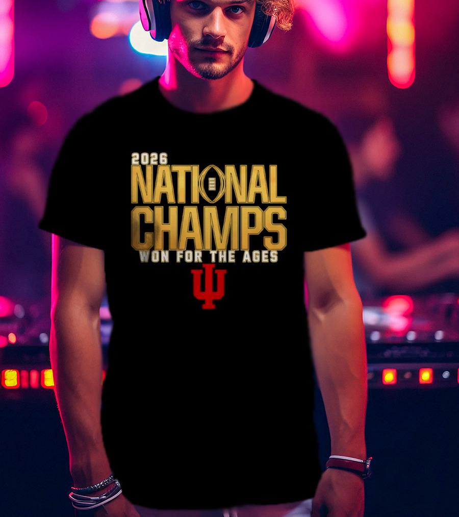 2026 National Champs Won For The Ages Indiana Hoosiers T-Shirt