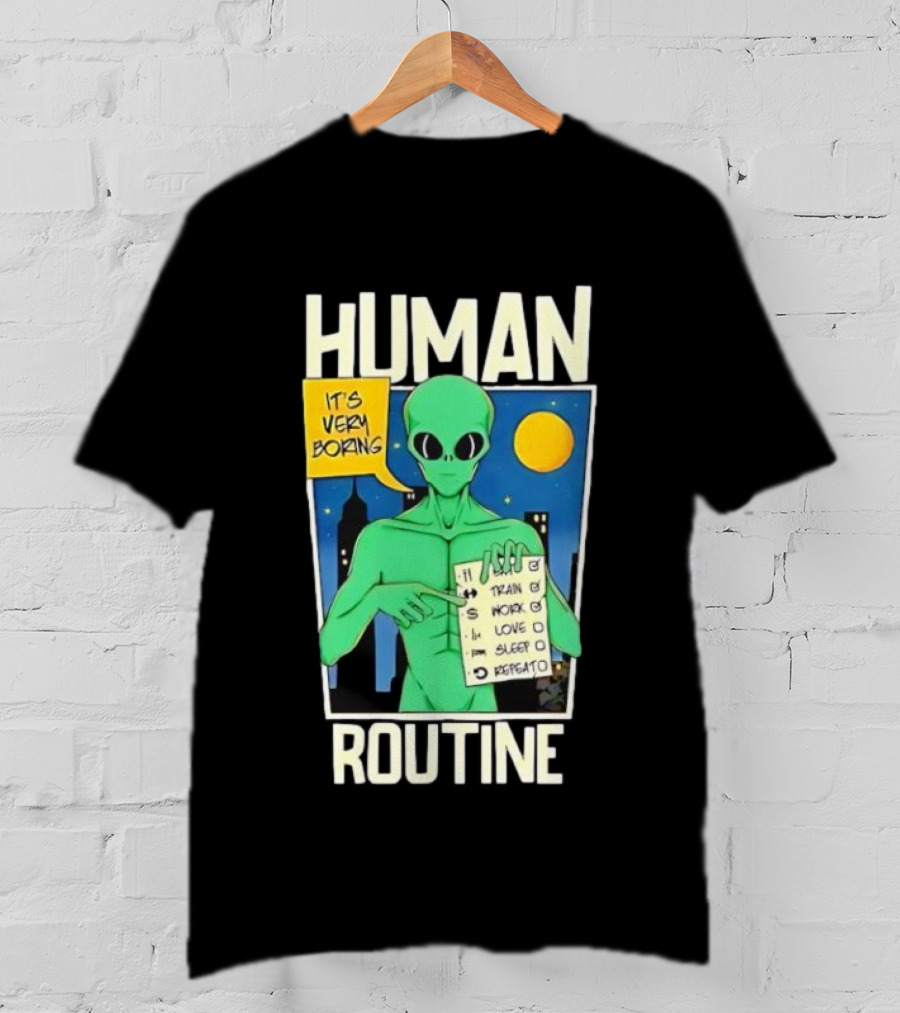 Human Routine Alien Checklist It's Very Boring T-Shirt