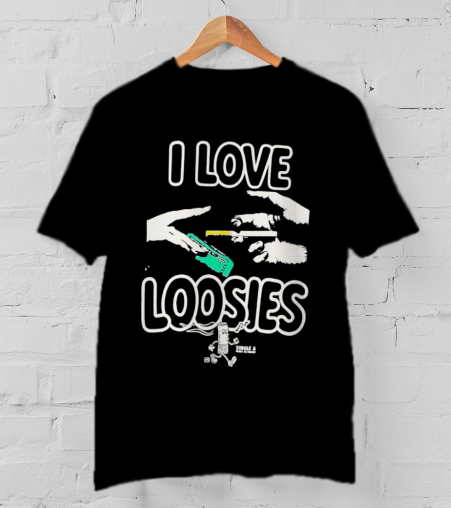 I Love Loosies Fun Casual Phrase T-Shirt
