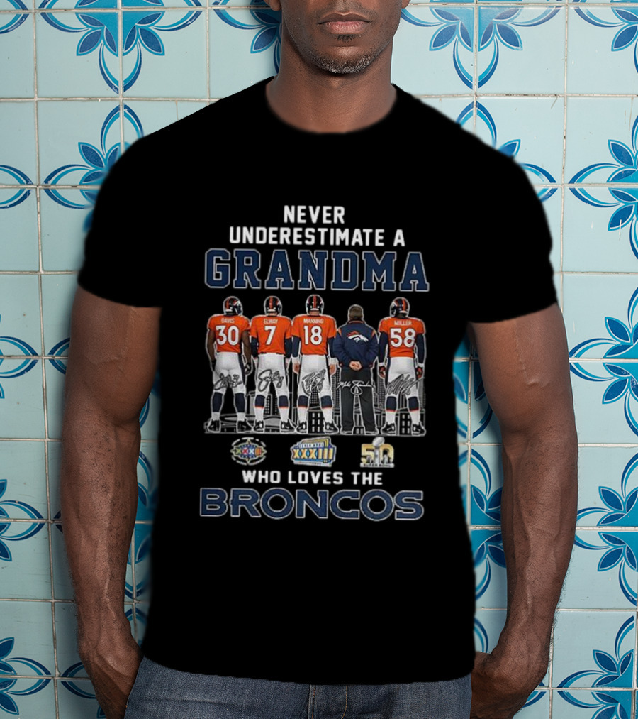 Never Underestimate A Grandma Who Loves The Broncos Davis Elway Manning Miller T-Shirt