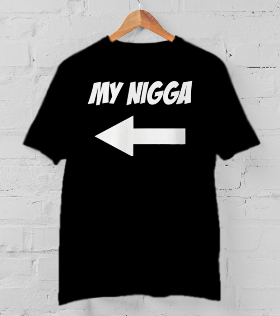 My Nigga Funny T-Shirt
