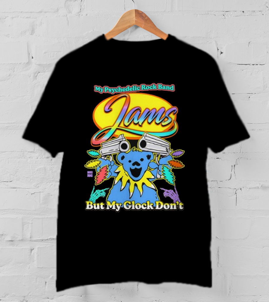 My Psychedelic Rock Band Jams But My Glock Don’t Graphic T-Shirt