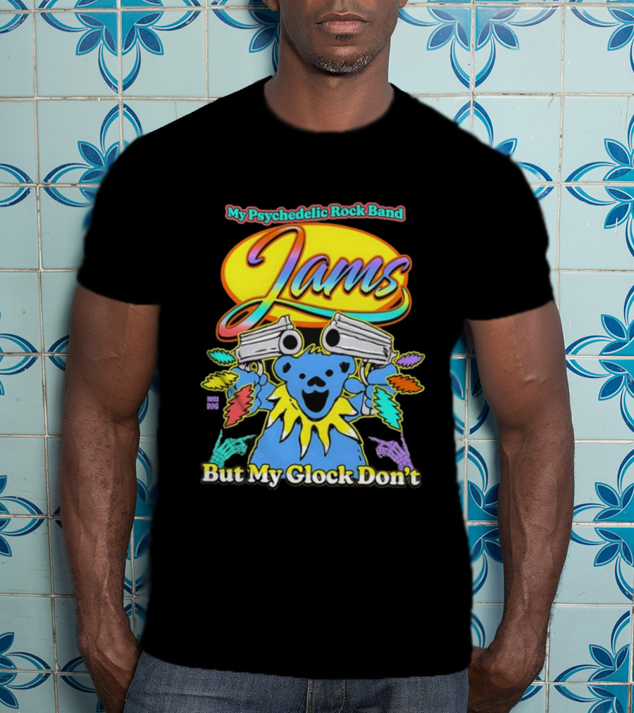 My Psychedelic Rock Band Jams But My Glock Don’t Graphic T-Shirt