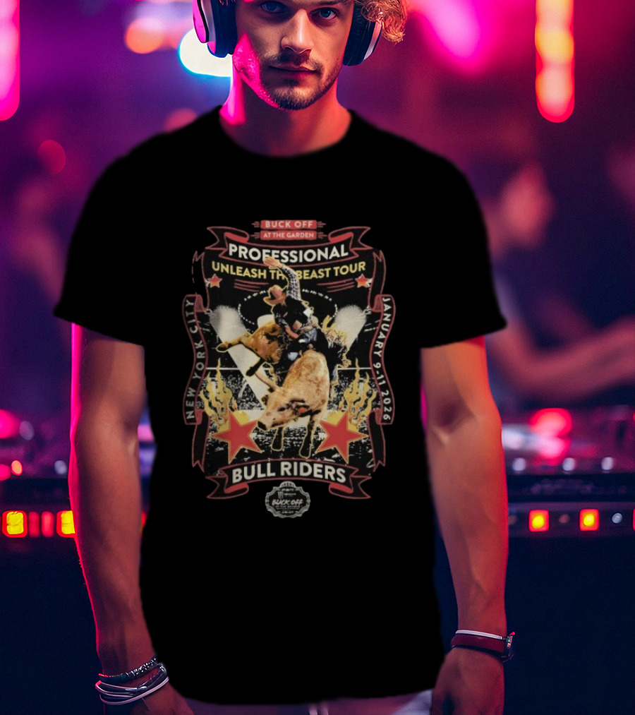 Buck Off At The Garden PBR Professional Bull Riders Unleash The Beast Tour January 9 11 2026 New York City T-Shirt
