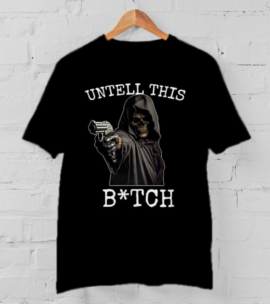 UNTELL THIS B*TCH Skull Ghost With Gun T-Shirt