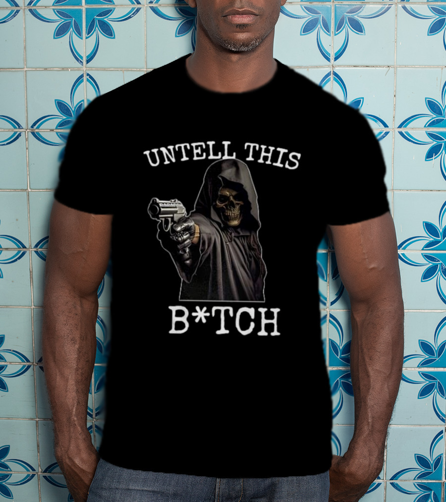 UNTELL THIS B*TCH Skull Ghost With Gun T-Shirt