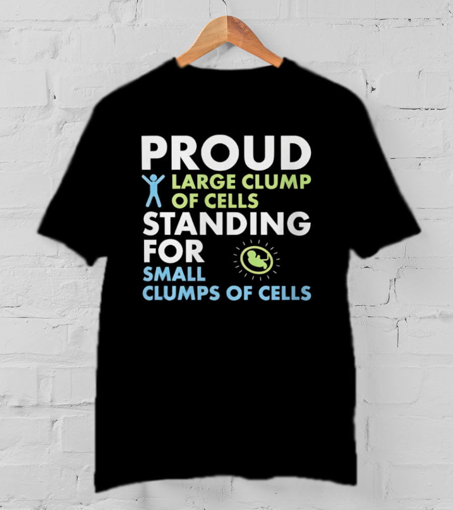 Proud Large Clump Of Cells Standing For Small Clumps Of Cells Baby T-Shirt