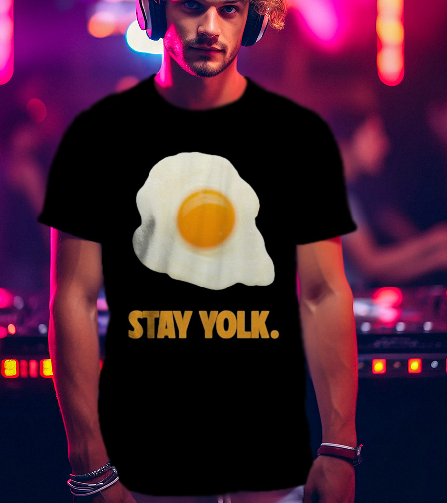 Stay Yolk Egg Encouragement T-Shirt