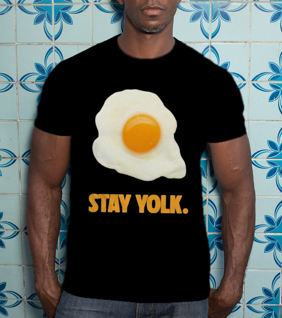 Stay Yolk Egg Encouragement T-Shirt