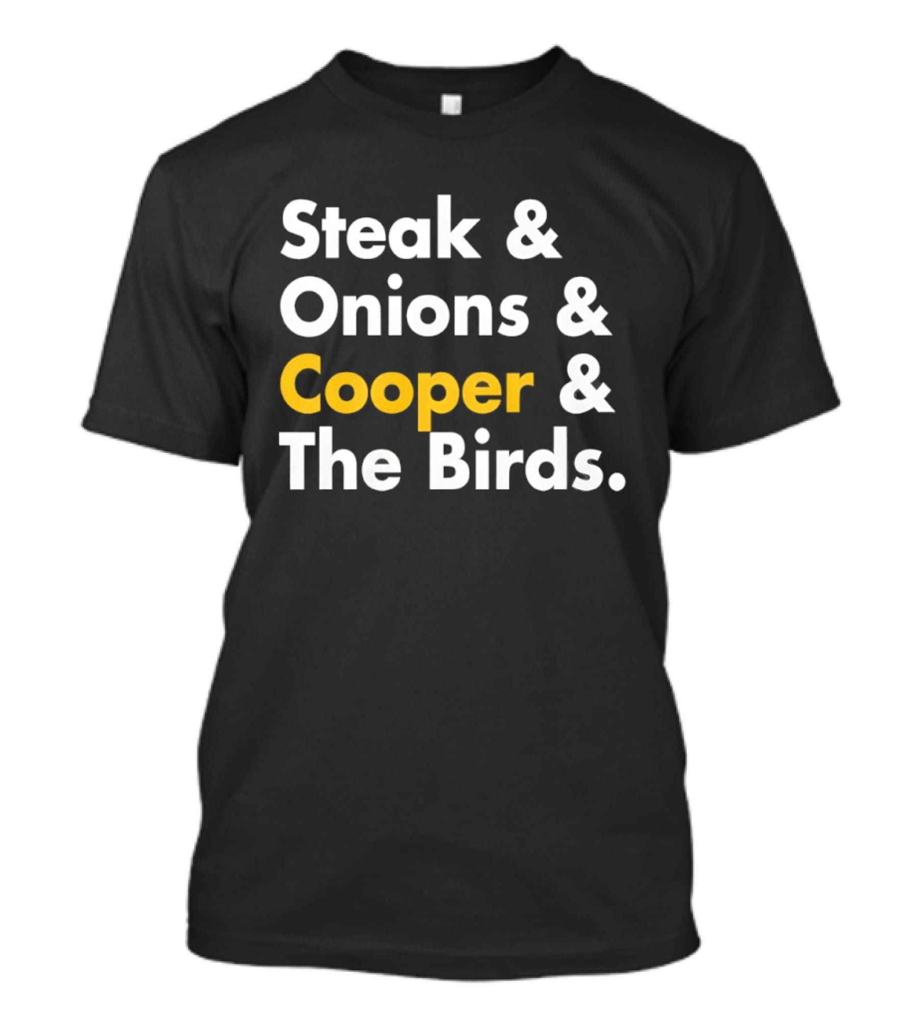 Steak Onions Cooper The Birds Funny Phrase T-Shirt