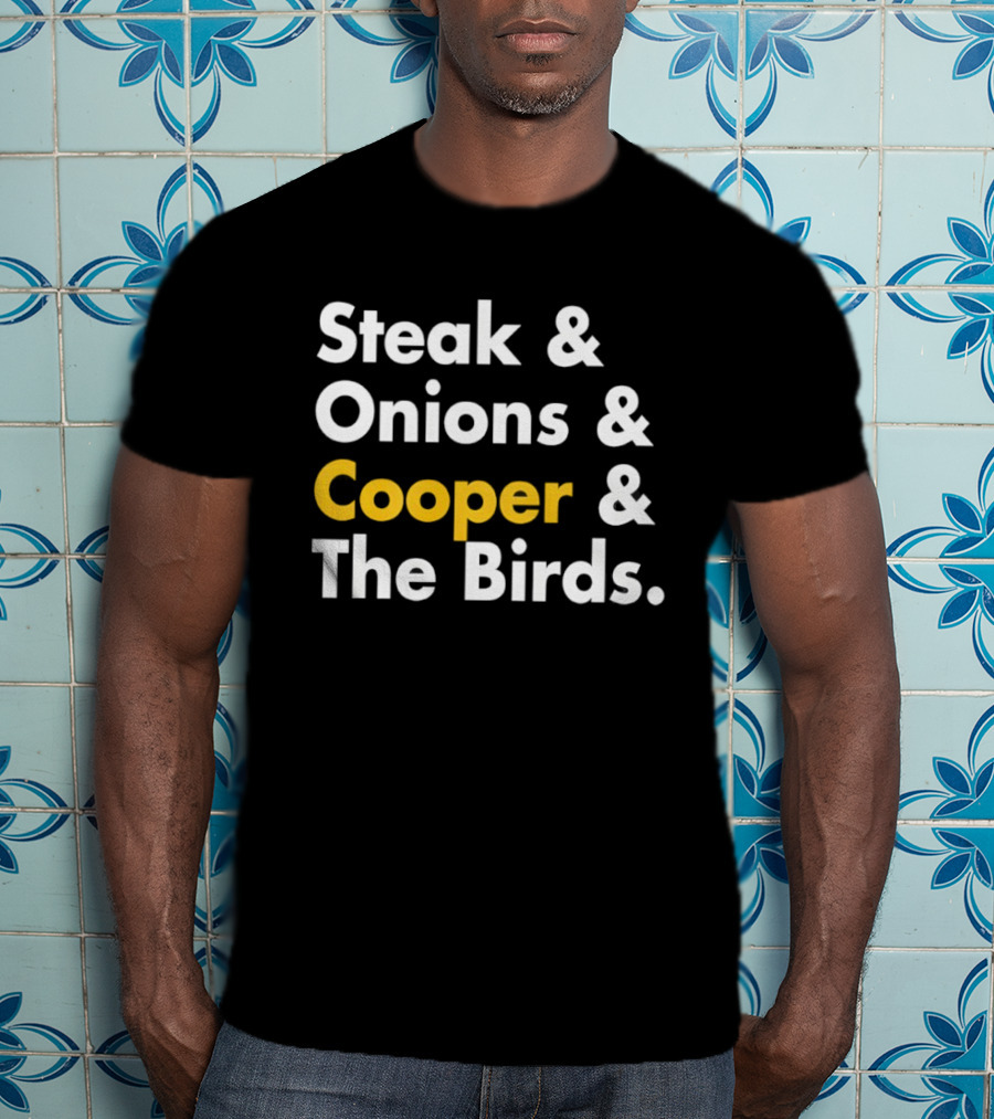 Steak Onions Cooper The Birds Funny Phrase T-Shirt
