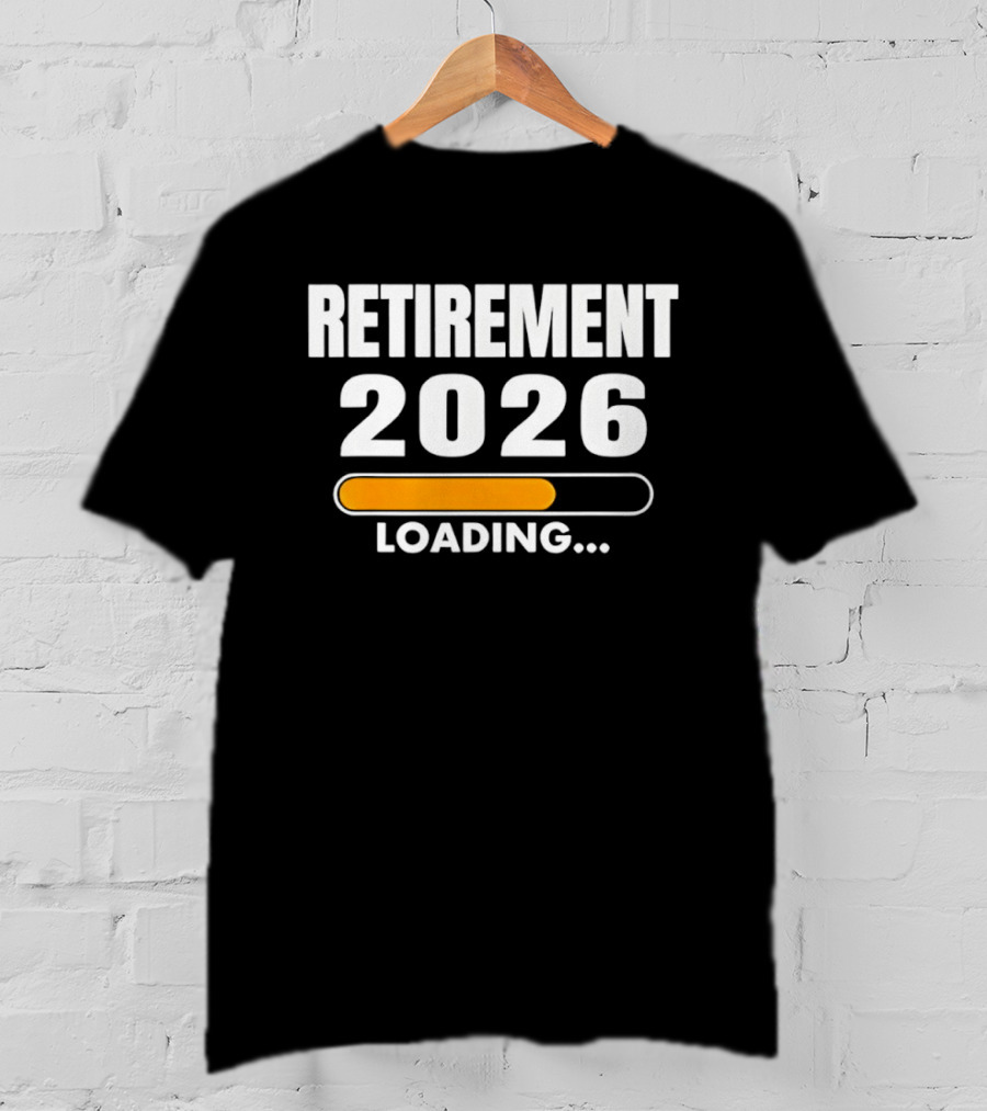 RETIREMENT 2026 LOADING Progress Bar T-Shirt