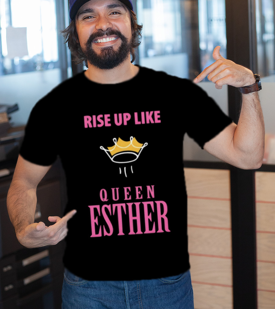 Rise Up Like Queen Esther Crown Empowerment T-Shirt