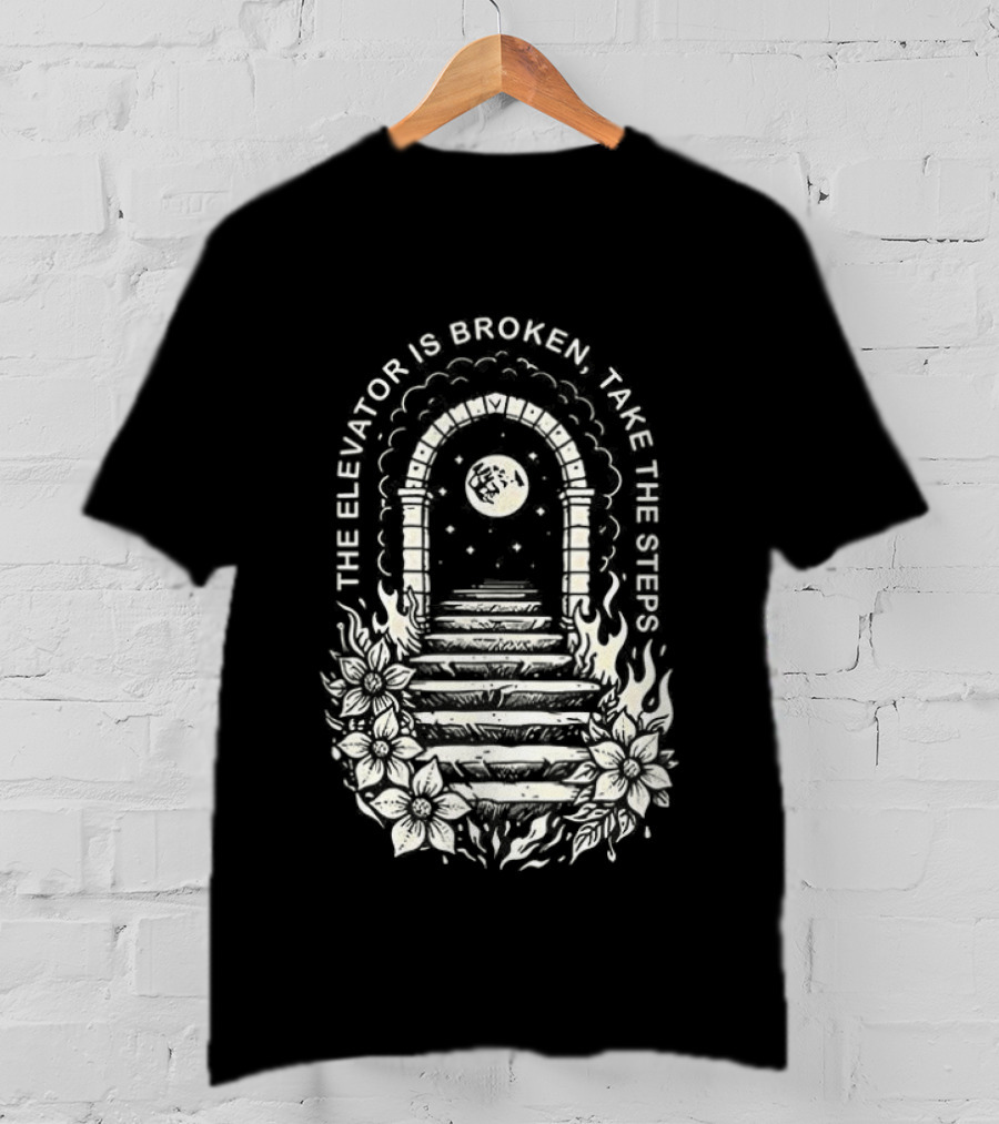 The Elevator Is Broken Take The Steps Staircase Arch Moonlit Path T-Shirt