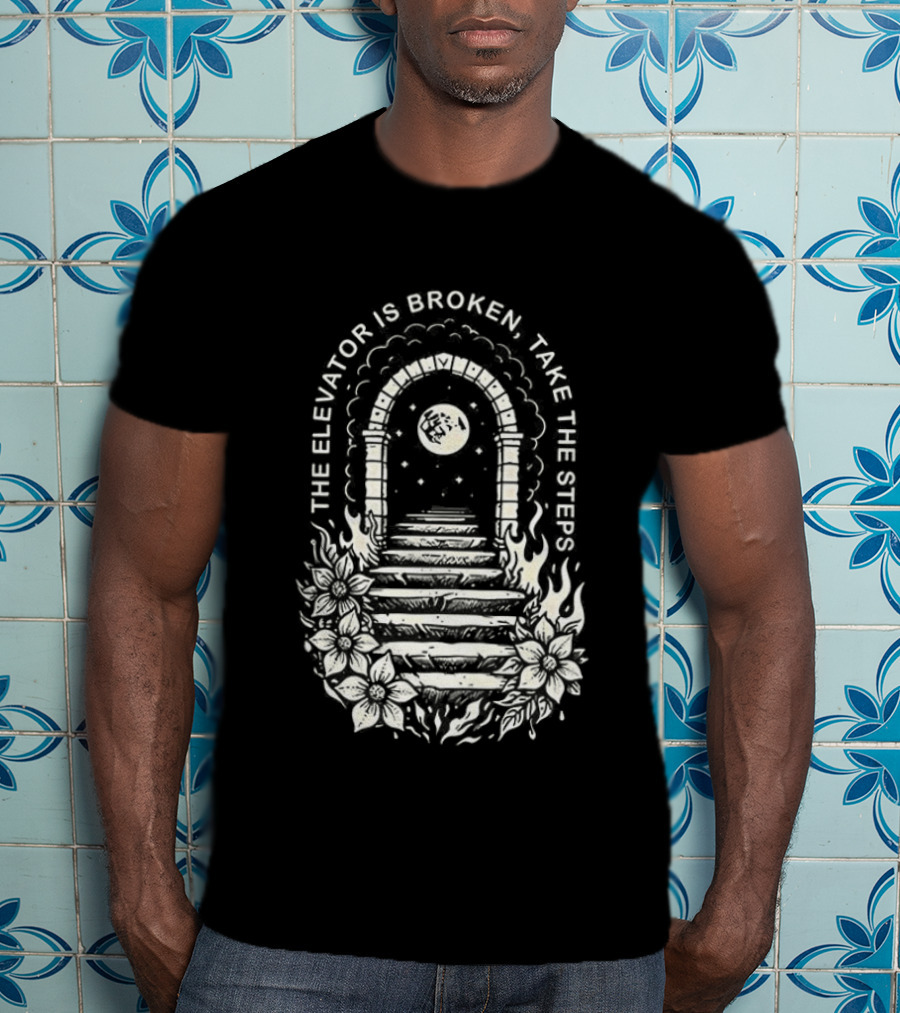 The Elevator Is Broken Take The Steps Staircase Arch Moonlit Path T-Shirt