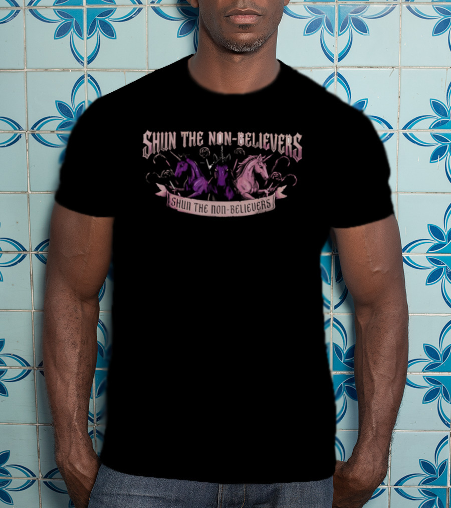 Shun The Non Believers Unicorn Fantasy Magic T-Shirt