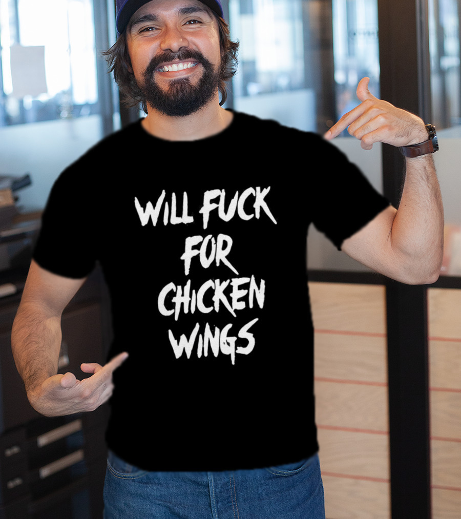 Will Fuck For Chicken Wings Letter Meme T-Shirt