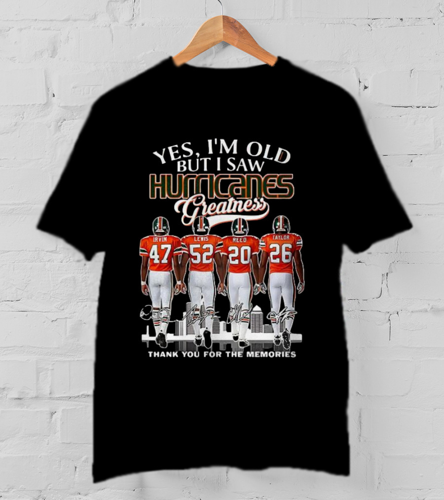 Yes I'm Old But I Saw Hurricanes Greatness Irvin Lewis Reed Taylor Thank You For The Memories T-Shirt