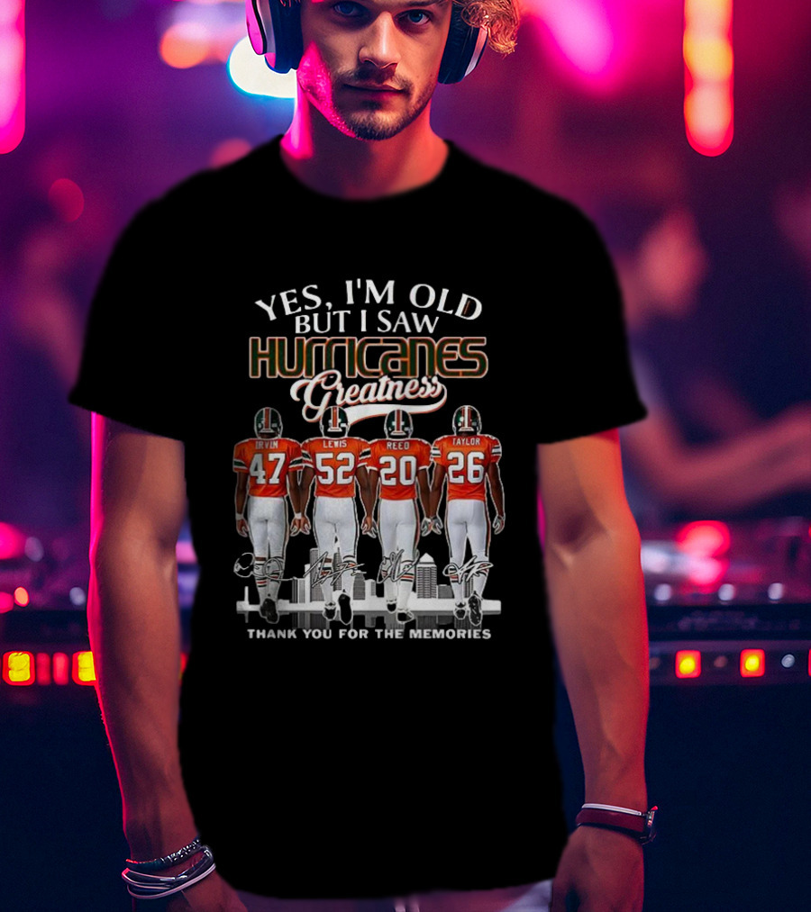 Yes I'm Old But I Saw Hurricanes Greatness Irvin Lewis Reed Taylor Thank You For The Memories T-Shirt