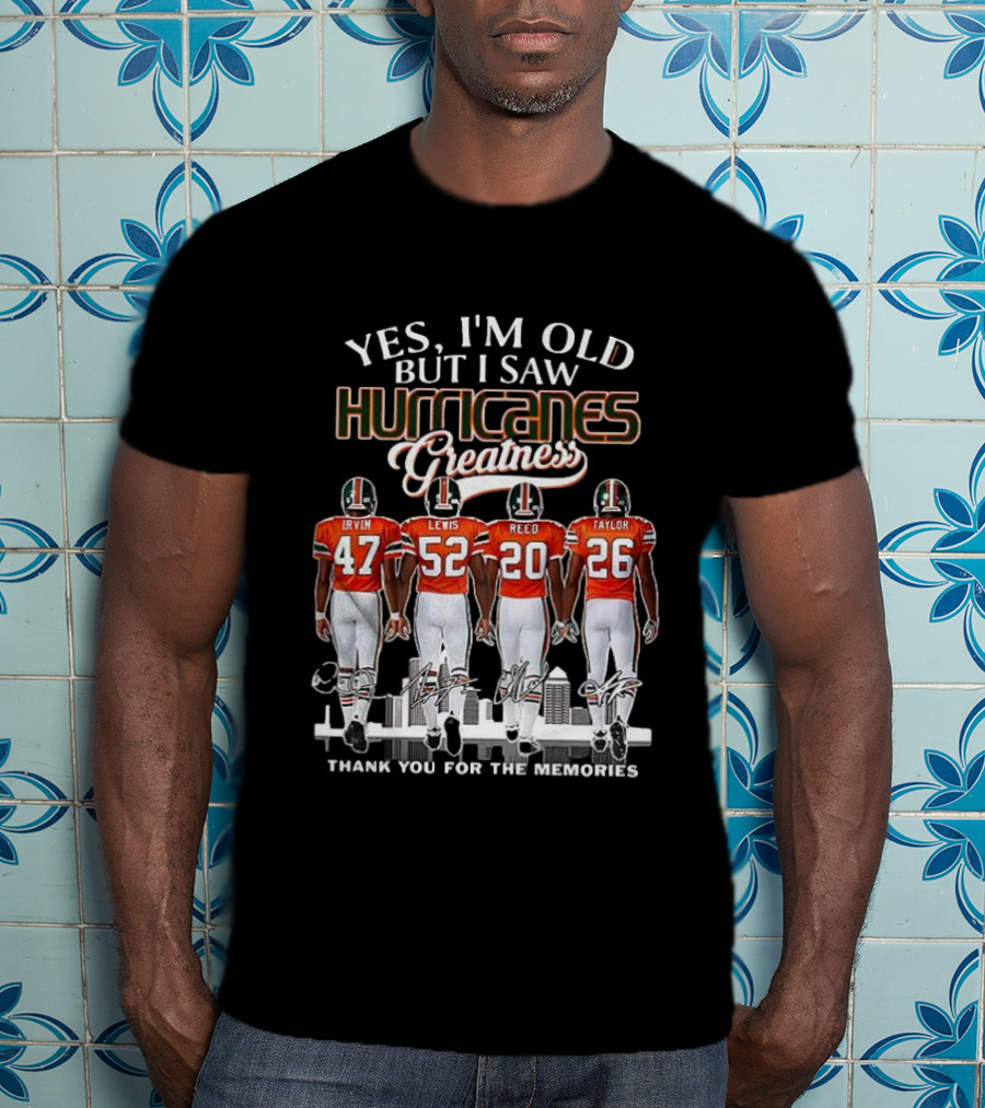 Yes I'm Old But I Saw Hurricanes Greatness Irvin Lewis Reed Taylor Thank You For The Memories T-Shirt