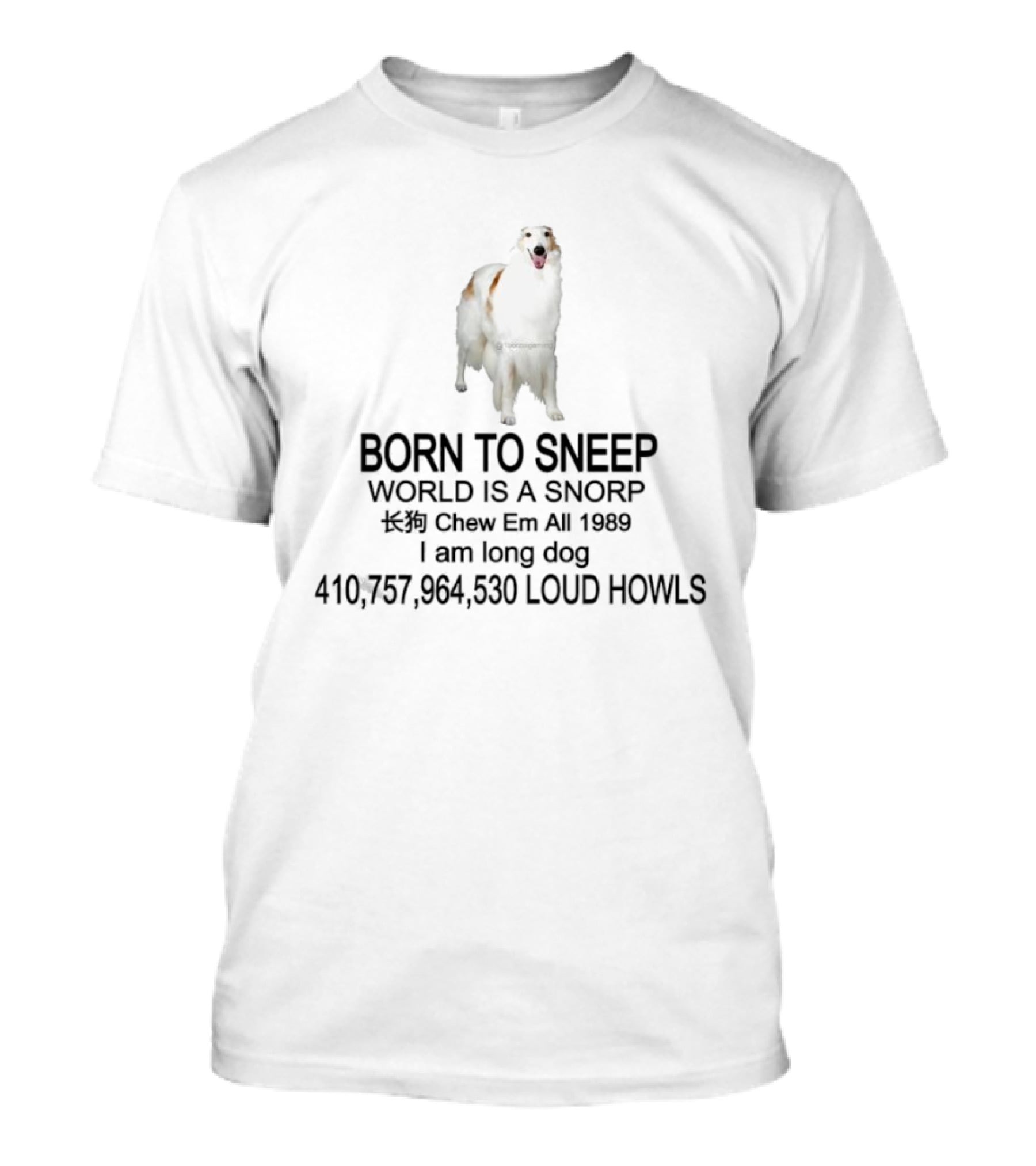 Borzoi Dog Born To Sneep World Is A Snorp I Am Long Dog T-Shirt